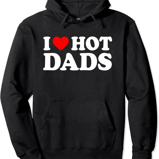 I Love Hot Dads Love Hoodie | Unisex Hooded Sweatshirt