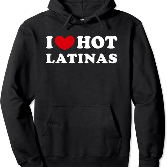 I Love Hot Latinas, I Heart Hot Latinas Pullover Hoodie | Unisex Hooded Sweatshirt