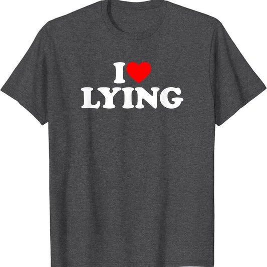I Love Lying T-Shirt | Unisex Cotton Tee, Size S-5XL