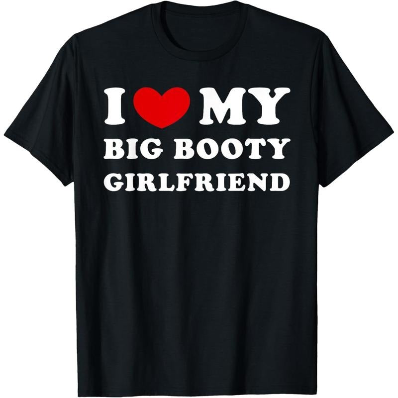 I Love My Big Booty Girlfriend I Heart My Big Booty GF T-Shirt made in usa