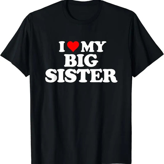 I Love My Big Sister Graphic T-Shirt, Unisex Cotton Tee Gifts
