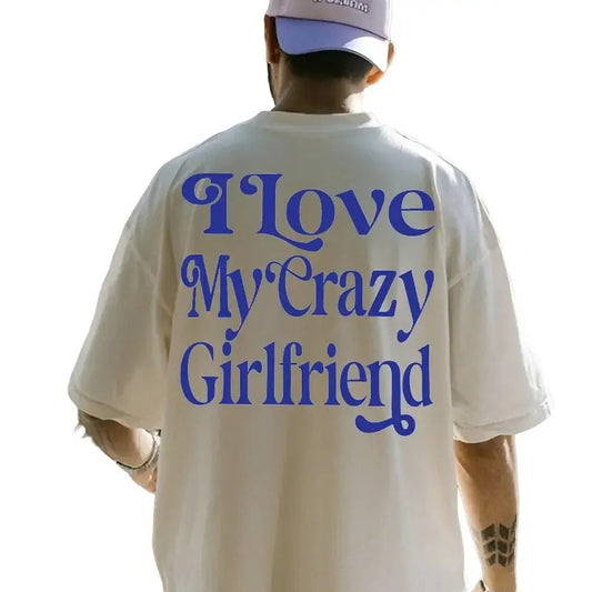 I Love My Crazy Girlfriend Shirt, Funny Saying Shirt, Funny Meme Tshirt, Classic Unisex T-Shirt, Gifts For Boyfriend Husband, Short Sleeve Tee Shirt, Gifts For Birthday Fathers Day