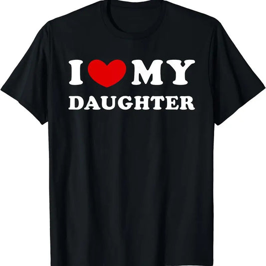 I Love My Daughter, I Heart My Daughter T-Shirt | Unisex Cotton Tee, Size S-3XL Top Womenswear