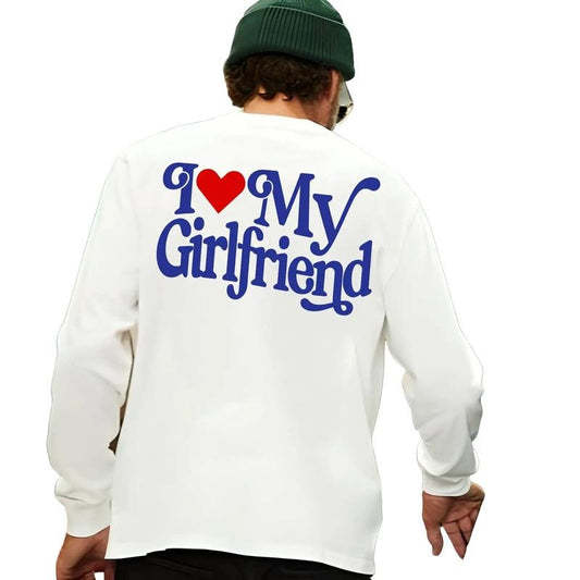 I Love My Girlfriend Sweater, I Heart Tee, Funny Saying Shirt, Joke Quote Sweater, Sarcastic Shirt Gift, Unisex Sweatshirt, Long Sleeve Crewneck Shirt, Gifts For Men Sweater, Gifts For Birthday