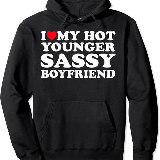 I Love My Hot Younger Sassy Boyfriend BF Couple Pullover Hoodie | Unisex Hooded Sweatshirt