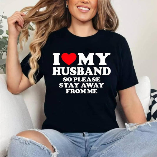 I Love My Husband I Love My Hot Husband So Stay Away T-Shirt | Cotton 100%, Crewneck, Top Womenswear