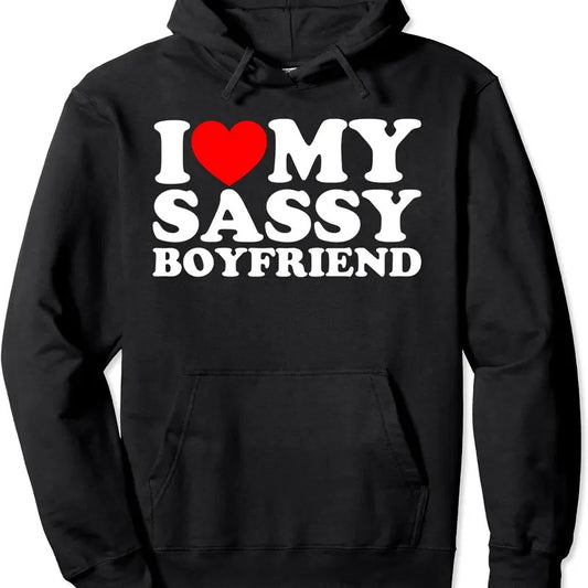 I Love My Sassy Boyfriend Pullover Hoodie | Unisex Hooded Sweatshirt