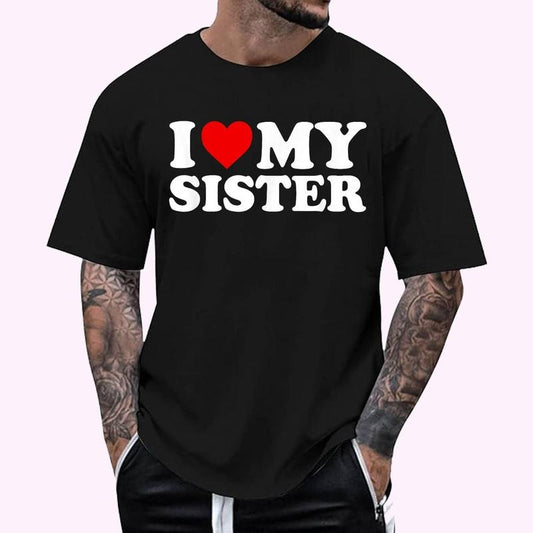 I Love My Sister T Shirt - Men's Regular Fit Letter Graphic Round Neck Tee, Casual Short Sleeve, Crew Neck Shirt for Summer, Fashion Men's Top for daily Wear, Graphic Tees