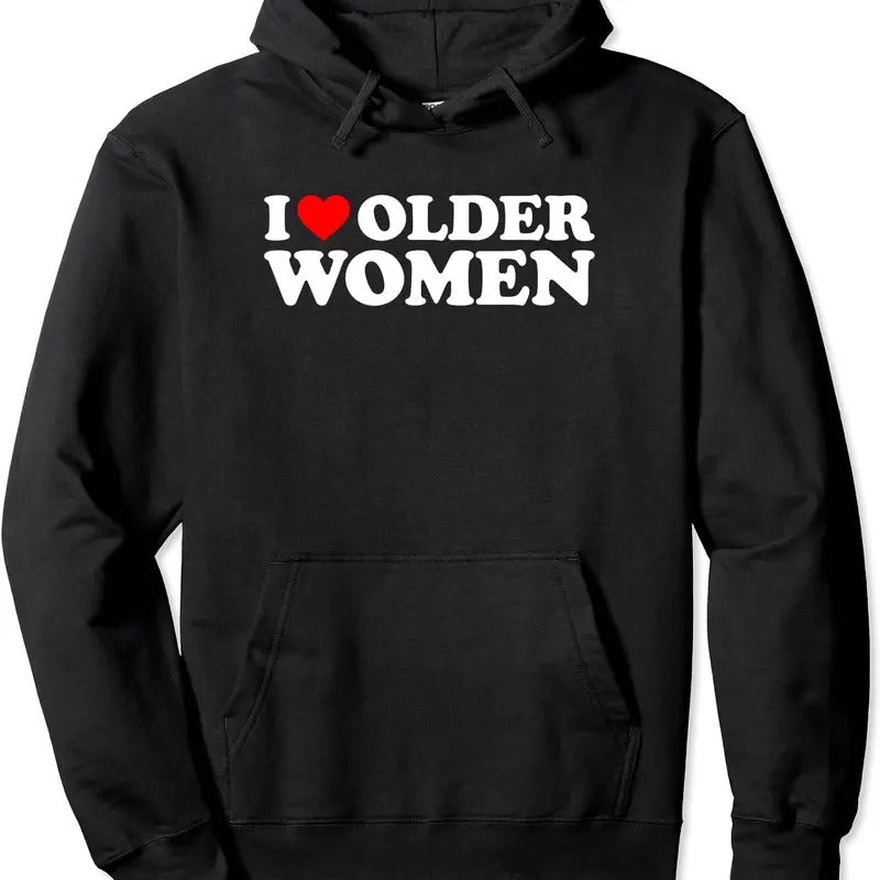 I Love Older Women Pullover Hoodie | Unisex Hooded Sweatshirt