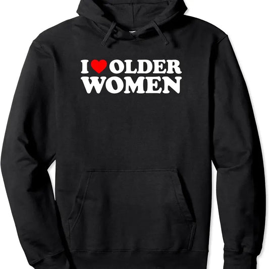 I Love Older Women Pullover Hoodie | Unisex Hooded Sweatshirt
