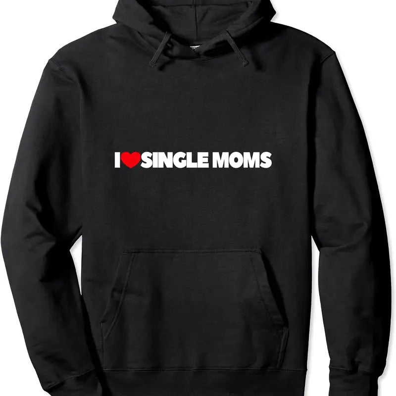 I Love (Heart) Single Moms Pullover Hoodie | Unisex Hooded Sweatshirt