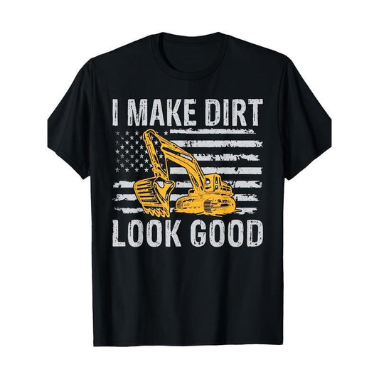 I Make Dirt Look Good Excavator T-Shirt - 220g made in usa