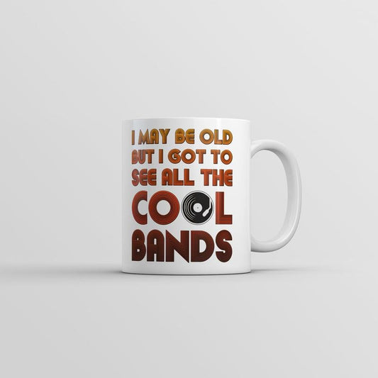 I May Be Old But I Got To See All The Cool Bands Mug Funny Music Coffee Cup-11oz Funny Coffee Mugs Ceramic Printed Drinkware Cup