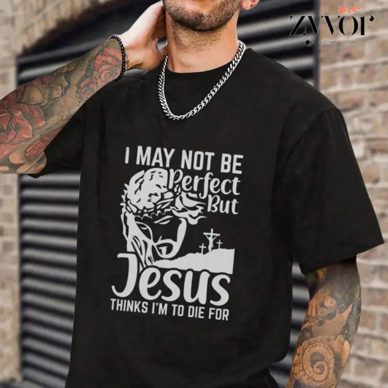 I May Not Be Perfect But Jesus Thinks I'm to Die for T-Shirt Casual Style Crew Neck Short Sleeve T-Shirt Tops Trendy for Unisex, Perfect Gift