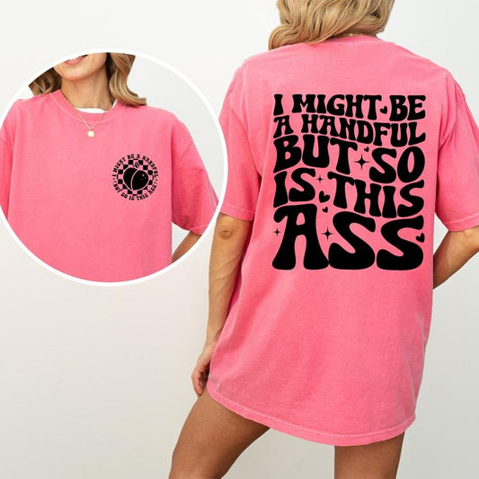 I Might Be A Handful But So Is This A Shirt, Funny Saying Graphic Printed Tee, Humor Wavy Shirt, Shirt for Women, Comfy Fabric Graphic Tee, Gift for Boyfriend, Cotton Fabric Relaxed Fit Chic Style
