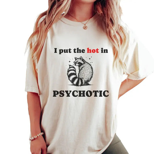 I Put The Hot In Psychotic Racoon Shirt, Weirdcore Trendy Meme Tee, Weirdcore Gift Idea, Unisex T-Shirt, Gifts For Him Her Family, Short Sleeve Tee Shirt, Gifts For Birthday