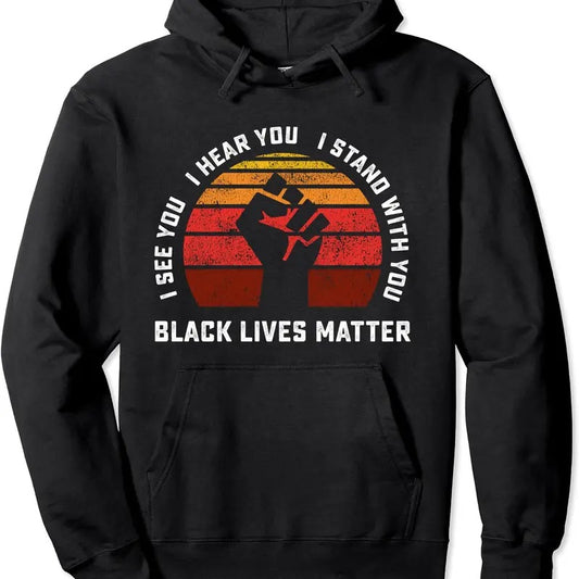 I See You I Hear You I Stand With Black Lives Matter Ally Pullover Hoodie | Unisex Hooded Sweatshirt