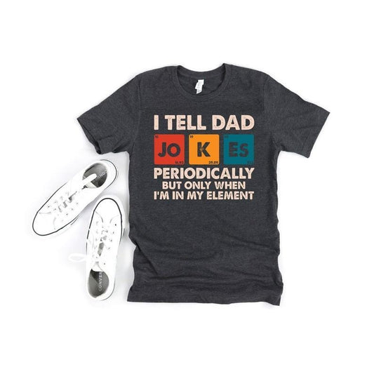I Tell Dad Jokes Periodically But Only When I'm In My Element Shirt, Dad Jokes Shirt, Funny Dad Shirt, Father Shirt, Gift For Dad Hoodie, T-shirt and sweater