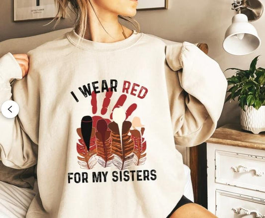I Wear Red for My Sisters Sweatshirt, No More Stolen Sisters Shirts, Murdered Women Shirt, Missing Women Teestyle{n002}2