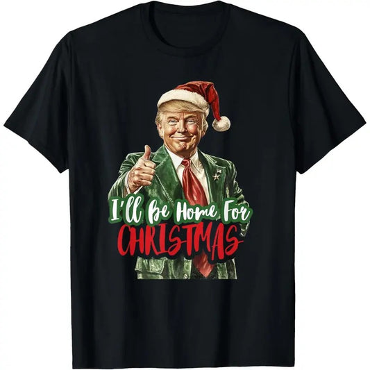 I Will Be Home For Christmas Funny Trump T-Shirt made in usa