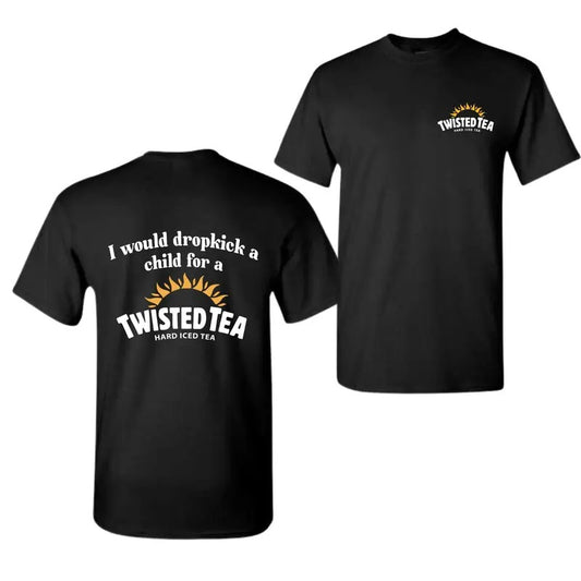 I Would Dropkick A Child For A Twisted Tea Shirt, Twisted Tea Shirt, For Men , For Women