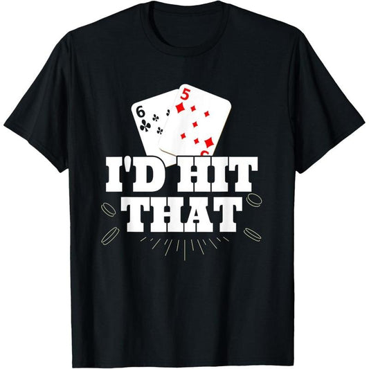 I'd Hit That Funny Gambling Lucky Blackjack Poker T-Shirt made in usa