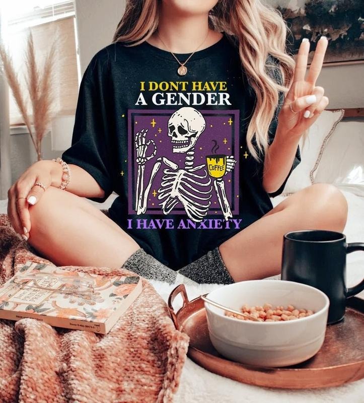 I don't have a gender I have anxiety shirt | non binary shirt | funny non binary tee | enby shirt | lgbt skeleton aesthetic | queer anxiety Hoodie, T-shirt and sweater