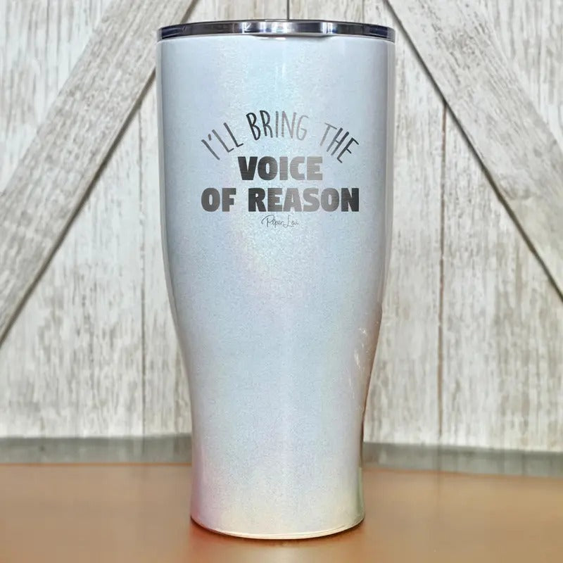 I'll Bring The Voice Of Reason Laser Etched Tumbler
