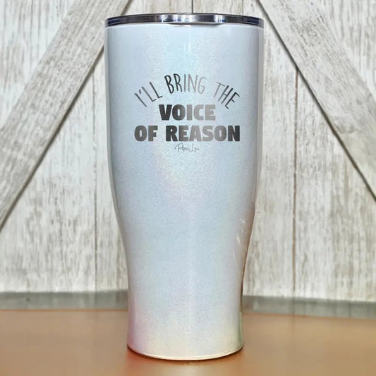 I'll Bring The Voice Of Reason Laser Etched Tumbler