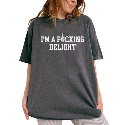 I'm A Delight Shirt, I'm Delightful Tee, Delight Graphic Tee Women, Funny Saying Unhinged Shirt, Attitude Comfy Fabric Oversized Graphic Tee