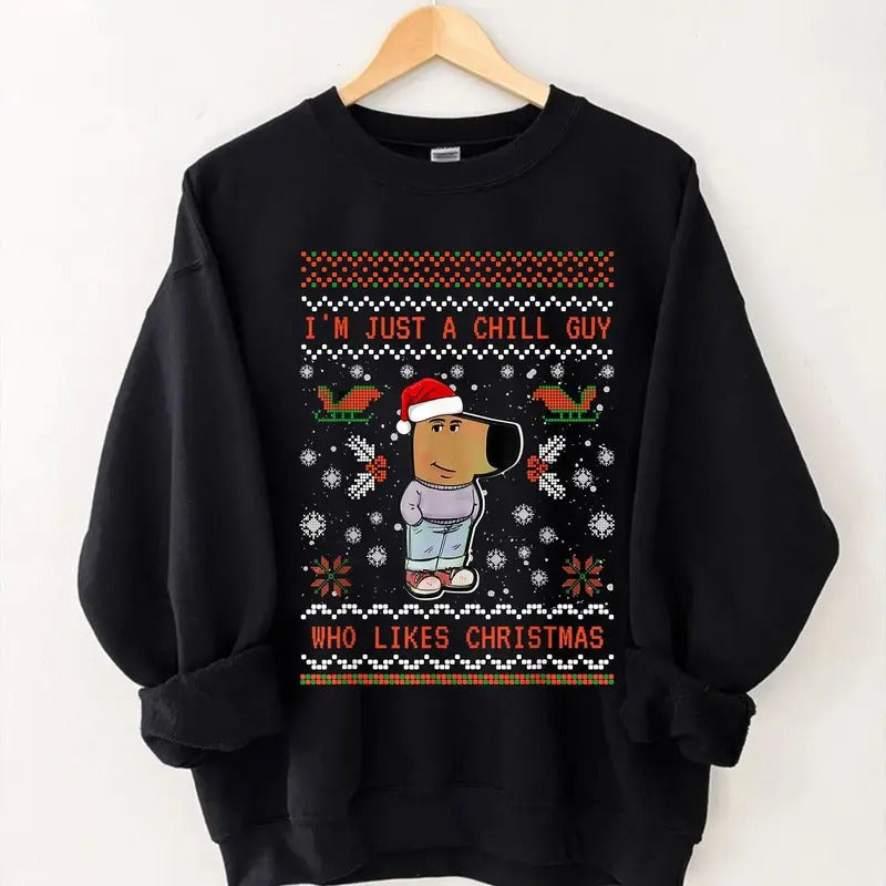I'm Just A Chill Guy Who Likes Christmas My New Character Tshirt Sweatshirt, Chill Dog Shirt, Xmas Gift, Unisex Sweater Pullover Tee