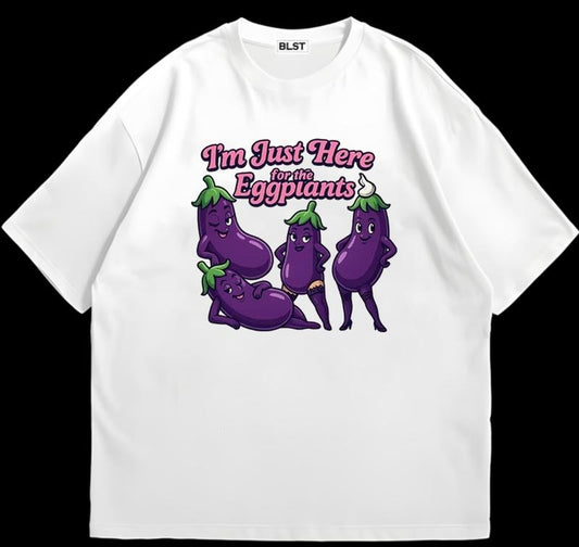 I'm Just Here for the Eggplants Tee Funny Meme Shirt T-Shirt Trendy Gift for Him