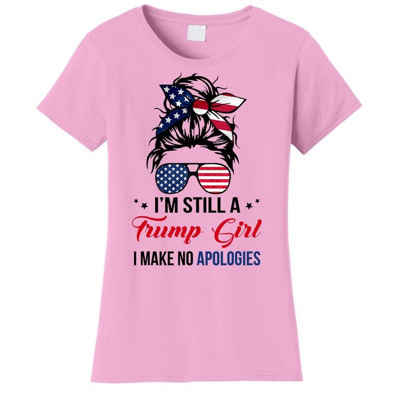 I'm Still A Trump Girl I Make No Apologies Messy Hair Bun Women's T-Shirt