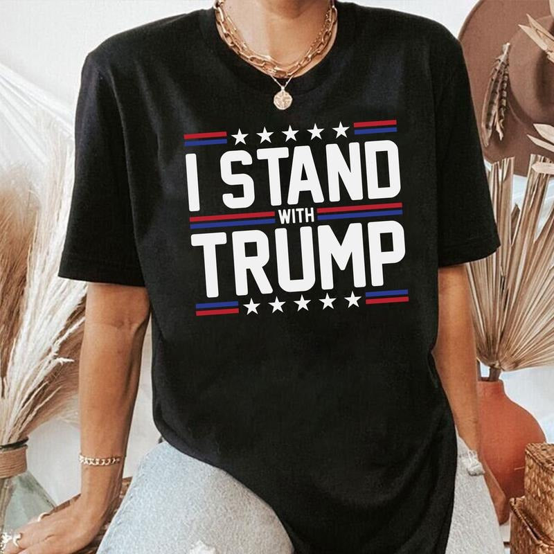 I stand with Trump Shirt, Trump MAGA 2024 Shirt, Republican Gift, 2024 Trump Shirt, Republican T Shirt, Election Shirt