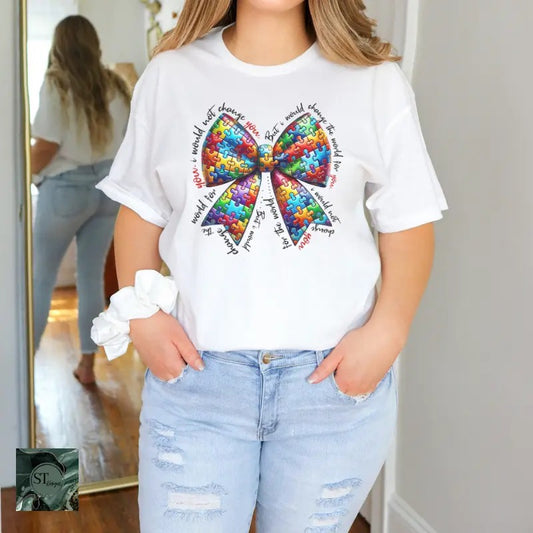 I would Not Change You, But I Would Change the World for You Autism Awareness White 100% Ring spun Cotton T-Shirt Unisex Fit