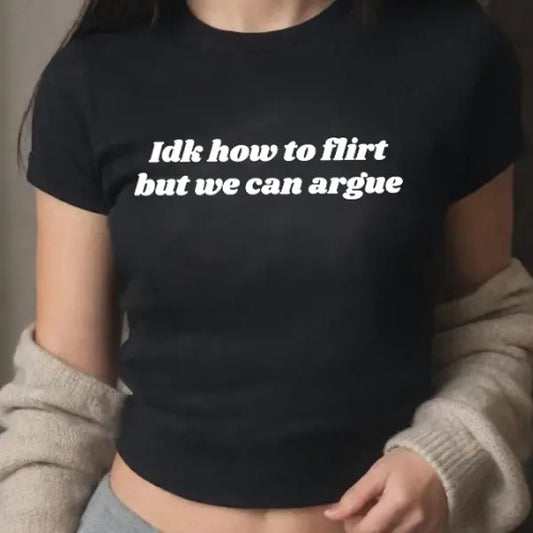 Idk How To Flirt But We Can Argue Baby Tee, Funny Crop, Y2K Crop Top Baby Tee