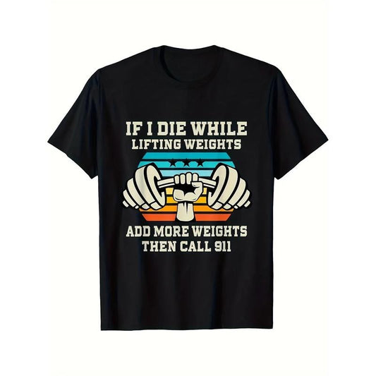 If I Die While Lifting Weights - Funny Workout & Gym Gift T-Shirt Black Casual Short Sleeve Men's Sport T-shirt Made in USA