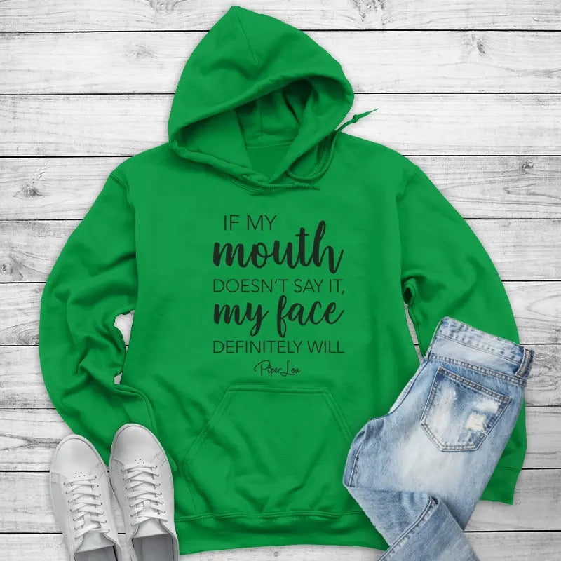 If My Mouth Doesn't Say It My Face Definitely Will Hoodie, Printed in the USA hoodie #funny #cute #girly #sassy