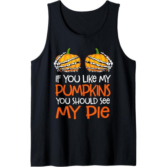 If You Like My Pumpkins You Should See My Pie Funny Boobs Tank Top MADE IN USA