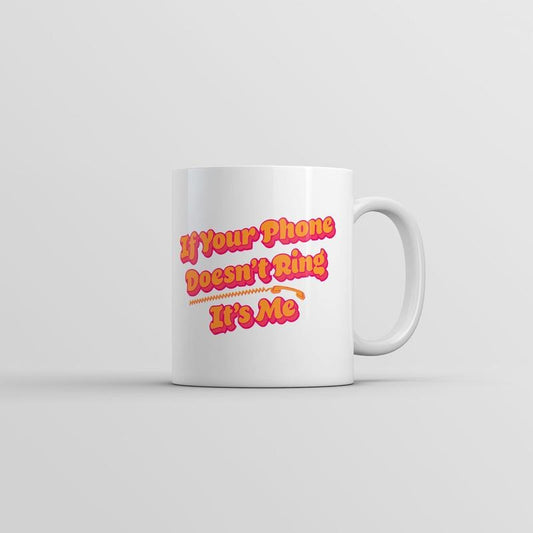 If Your Phone Doesnt Ring Its Me Mug Funny Sarcastic Novelty Coffee Cup-11oz Funny Coffee Mugs Ceramic Printed Drinkware Cup