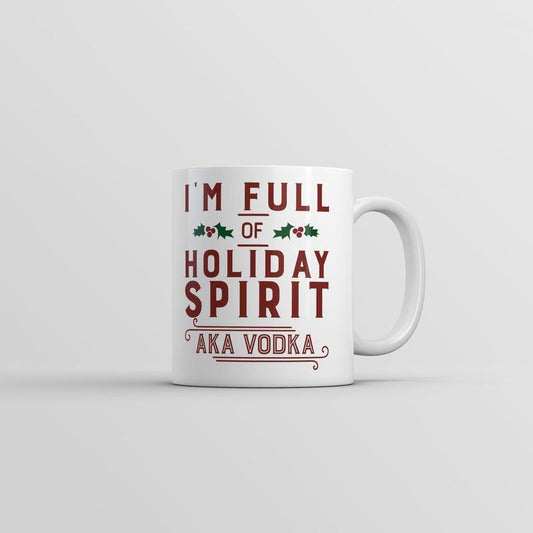 Im Full Of Holiday Spirit AKA Vodka Mug Funny Christmas Drinking Coffee Cup-11oz Funny Coffee Mugs Ceramic Printed Drinkware Cup