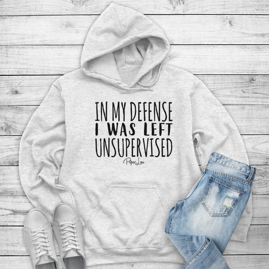In My Defense, I was Left Unsupervised Hoodie