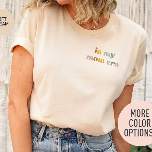 In My Mom Era Shirt Mom Shirt Mothers Day Gift Mom Shirt Best Mom Shirt From Daughter Gift For Best Mom Gifts For Mother-in-law