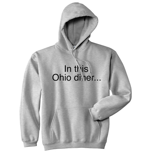 In This Ohio Diner Unisex Hoodie Funny Sarcastic Internet Novelty Hooded Sweatshirt Funny Hoodies Meme Hoodie Funny Sarcastic Pullover Novelty Sweatshirt Light Grey