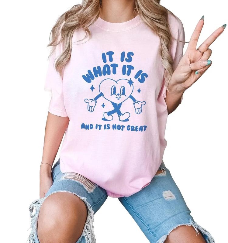 It Is What It Is And It Is Not Great, Meme Tee, Funny T Shirt, Sarcastic T Shirt, Meme Gift, Unisex T-Shirt, Gifts For Friends Women, Short Sleeve Tee Shirt, Gifts For Her, Gifts For Birthday