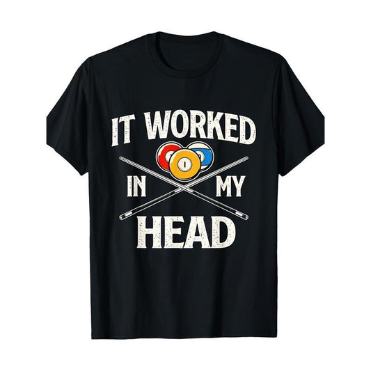 It works in my mind - Billiards Player Sports enthusiast T-shirt Made in USA