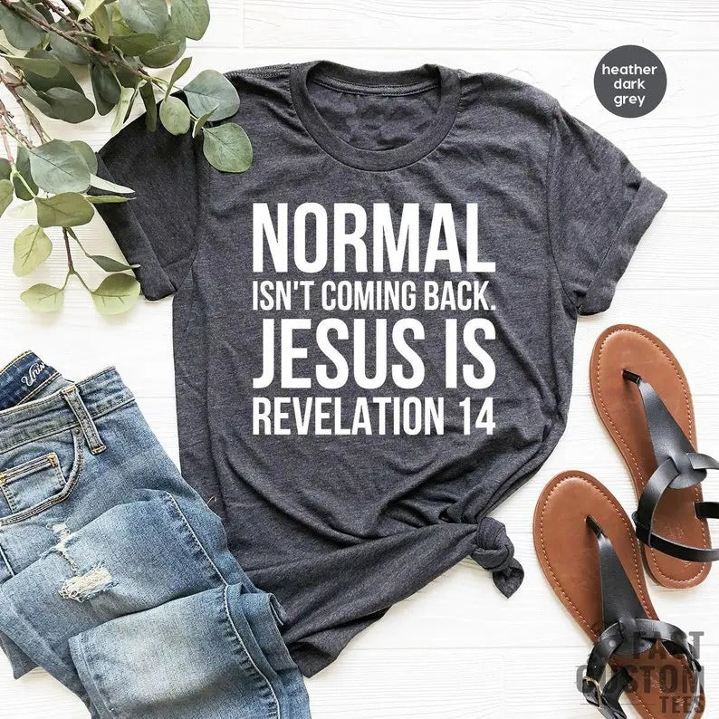 Jesus Shirt, Christian T-shirts, Inspirational Shirt, Religious Shirt, Bible Verse Shirt, Normal Isn't Coming Back Jesus Shirt, Prayer Shirt