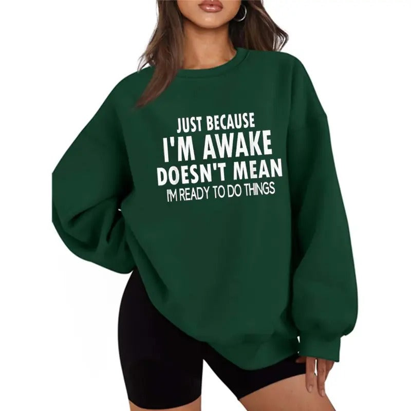 Just Because I'm Awake Funny Sweater Casual Street Style Fleece Crewneck Pullover Sweatshirt Tops Trendy For Women For Men, Perfect Gift