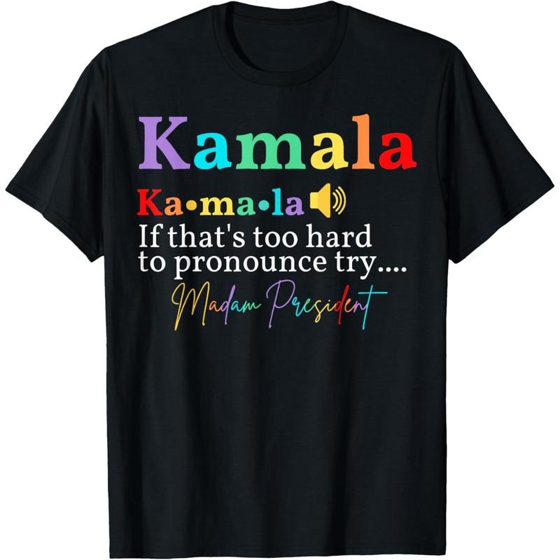 Kamala If that's too hard to pronounce try Madam President T-Shirt made in usa