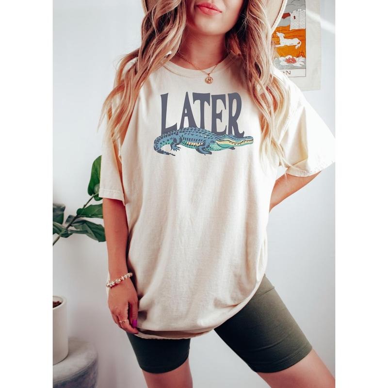 Later Gatorr Tshirt, Graphic Alligator Shirt, Funky Fashion Statement Shirt, Unisex Sweater Pullover Tee Womenswear Tops